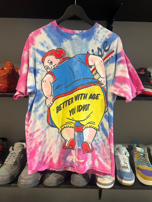 Better With Age You Idiot Tee Tye Dye